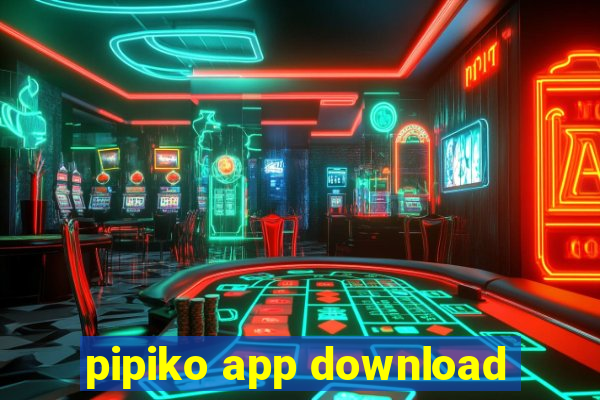 pipiko app download